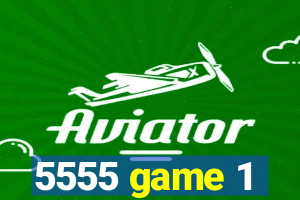 5555 game 1